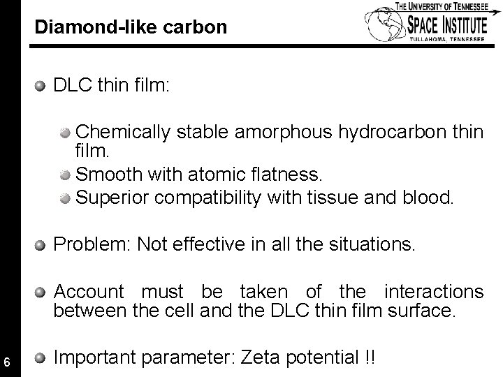Diamond-like carbon DLC thin film: Chemically stable amorphous hydrocarbon thin film. Smooth with atomic