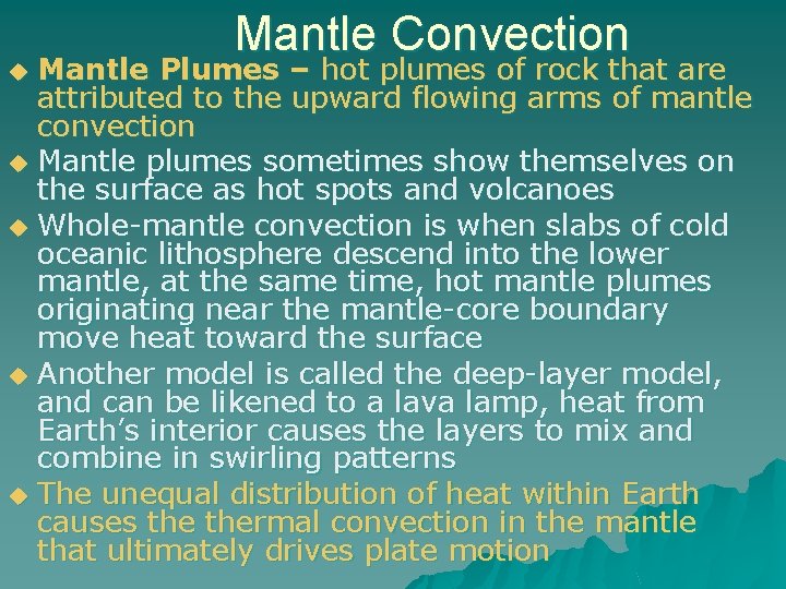 Mantle Convection Mantle Plumes – hot plumes of rock that are attributed to the
