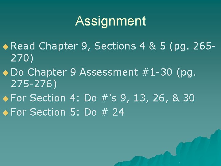 Assignment u Read Chapter 9, Sections 4 & 5 (pg. 265 - 270) u