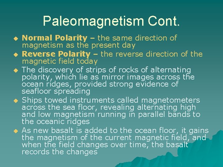 Paleomagnetism Cont. u u u Normal Polarity – the same direction of magnetism as