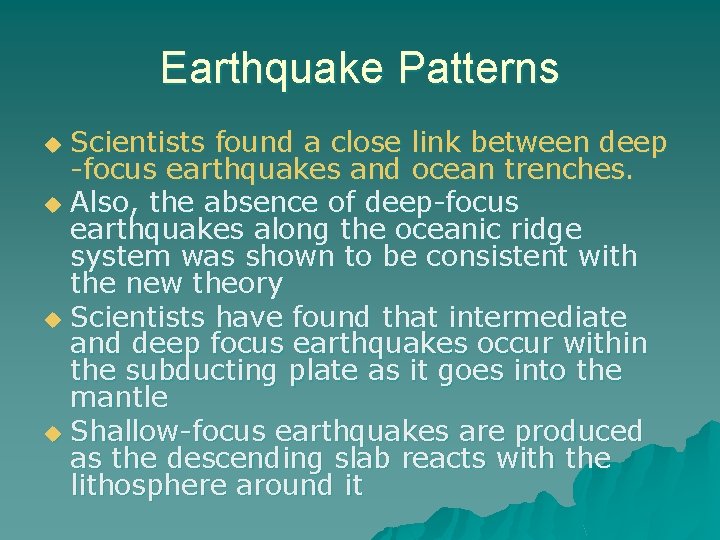 Earthquake Patterns Scientists found a close link between deep -focus earthquakes and ocean trenches.