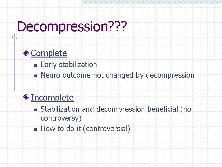 Decompression? ? ? Complete n n Early stabilization Neuro outcome not changed by decompression