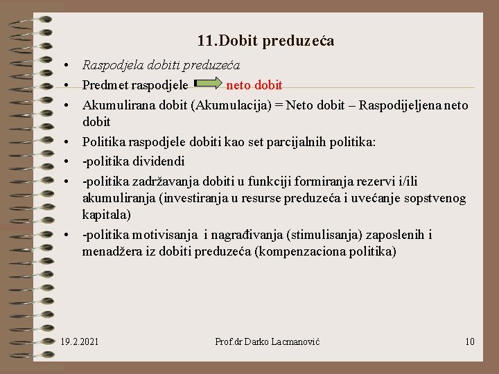 11. Dobit preduzeća • Raspodjela dobiti preduzeća • Predmet raspodjele neto dobit • Akumulirana