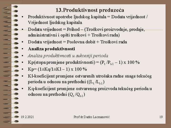 13. Produktivnost preduzeća • Produktivnost upotrebe ljudskog kapitala = Dodata vrijednost / Vrijednost ljudskog