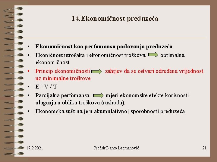 14. Ekonomičnost preduzeća • Ekonomičnost kao perfomansa poslovanja preduzeća • Ekoničnost utrošaka i ekonomičnost