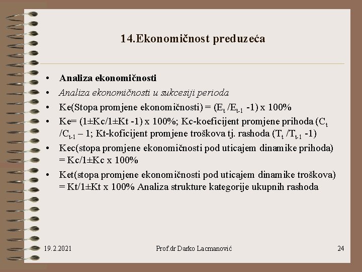 14. Ekonomičnost preduzeća • • Analiza ekonomičnosti u sukcesiji perioda Ke(Stopa promjene ekonomičnosti) =