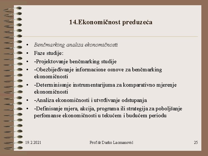 14. Ekonomičnost preduzeća • • Benčmarking analiza ekonomičnosti Faze studije: -Projektovanje benčmarking studije -Obezbijeđivanje