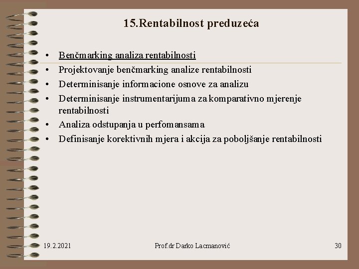 15. Rentabilnost preduzeća • • Benčmarking analiza rentabilnosti Projektovanje benčmarking analize rentabilnosti Determinisanje informacione