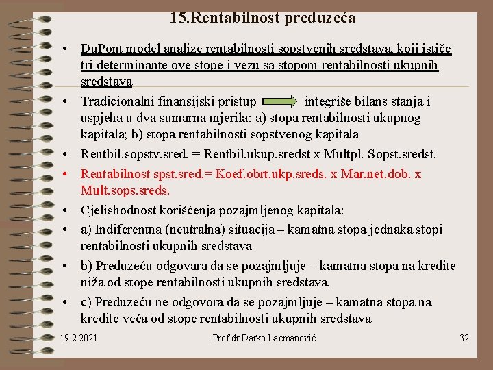 15. Rentabilnost preduzeća • Du. Pont model analize rentabilnosti sopstvenih sredstava, koji ističe tri