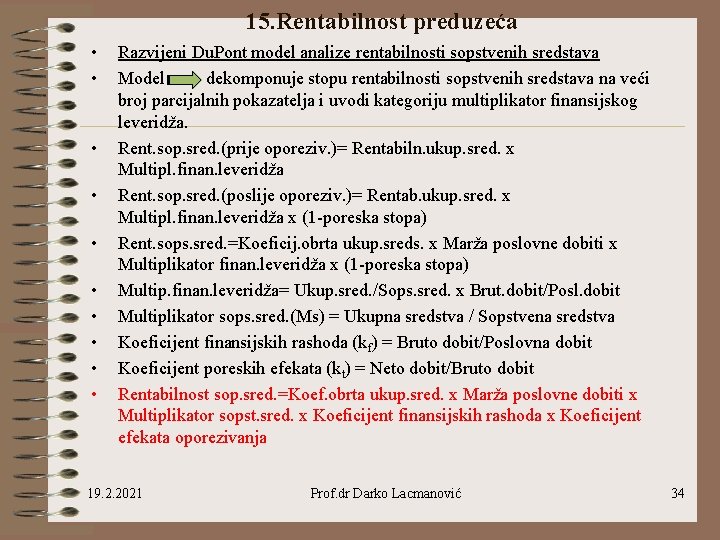 15. Rentabilnost preduzeća • • • Razvijeni Du. Pont model analize rentabilnosti sopstvenih sredstava