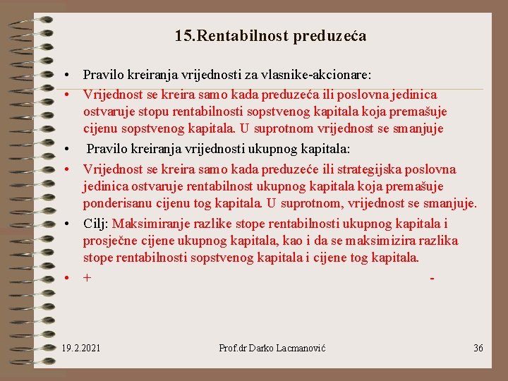 15. Rentabilnost preduzeća • Pravilo kreiranja vrijednosti za vlasnike-akcionare: • Vrijednost se kreira samo