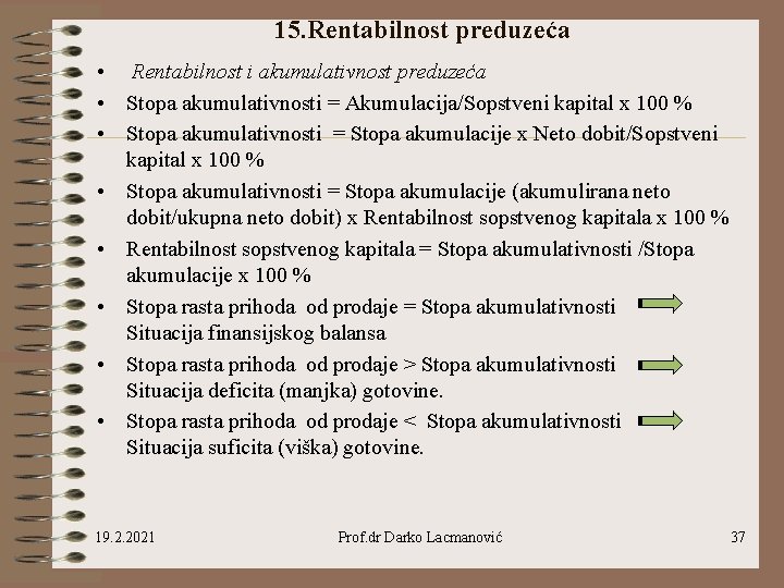 15. Rentabilnost preduzeća • Rentabilnost i akumulativnost preduzeća • Stopa akumulativnosti = Akumulacija/Sopstveni kapital