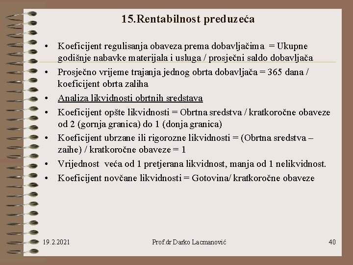 15. Rentabilnost preduzeća • Koeficijent regulisanja obaveza prema dobavljačima = Ukupne godišnje nabavke materijala