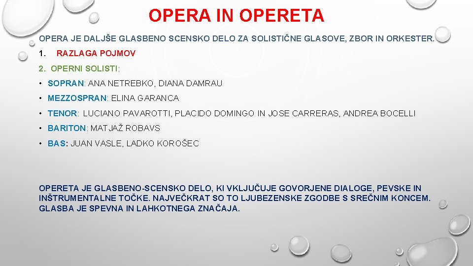 OPERA IN OPERETA OPERA JE DALJŠE GLASBENO SCENSKO DELO ZA SOLISTIČNE GLASOVE, ZBOR IN