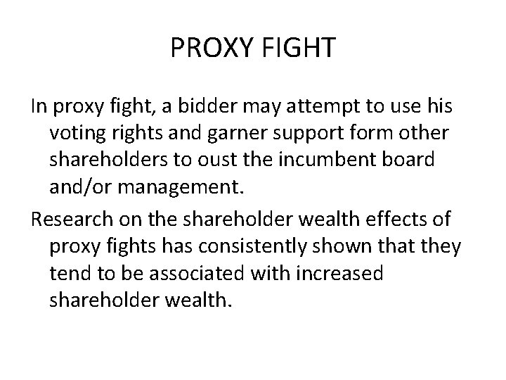 PROXY FIGHT In proxy fight, a bidder may attempt to use his voting rights