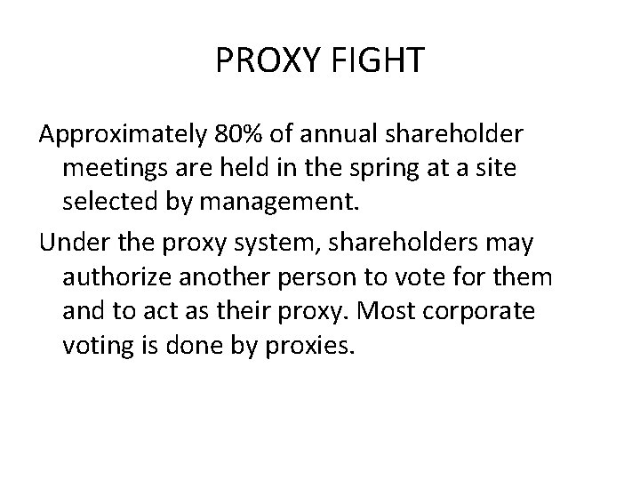 PROXY FIGHT Approximately 80% of annual shareholder meetings are held in the spring at