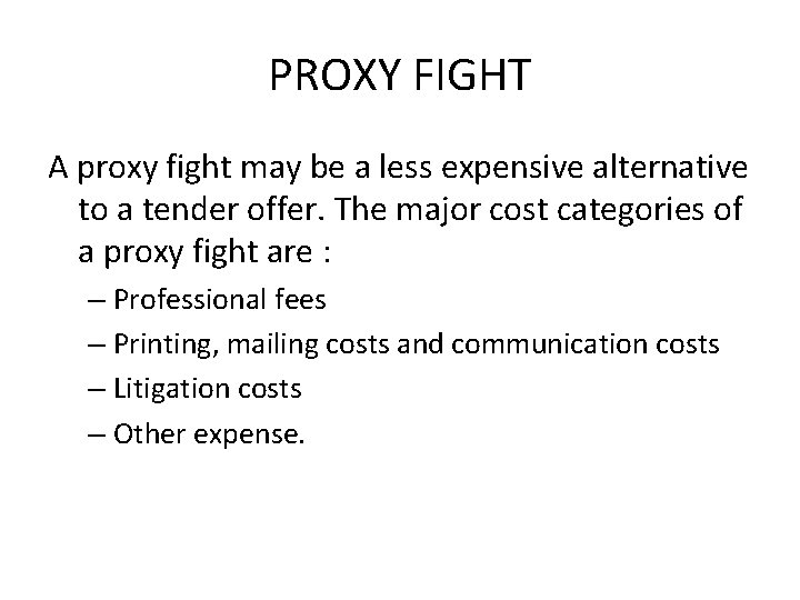 PROXY FIGHT A proxy fight may be a less expensive alternative to a tender