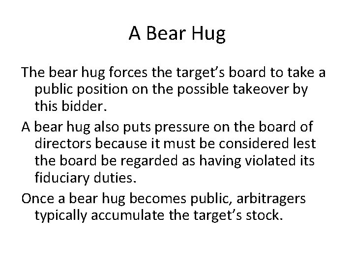 A Bear Hug The bear hug forces the target’s board to take a public