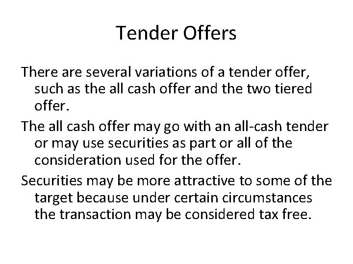 Tender Offers There are several variations of a tender offer, such as the all