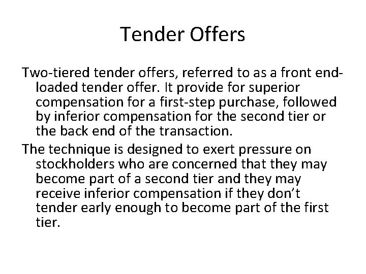 Tender Offers Two-tiered tender offers, referred to as a front endloaded tender offer. It