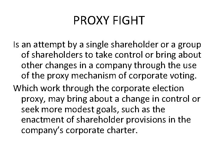 PROXY FIGHT Is an attempt by a single shareholder or a group of shareholders