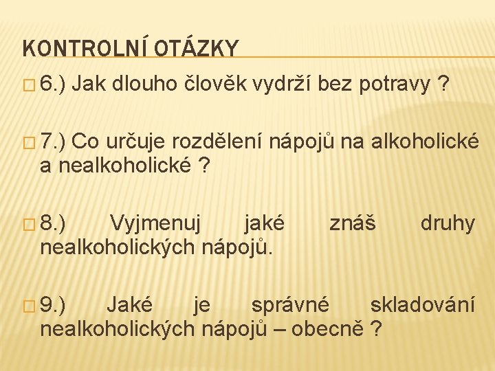 KONTROLNÍ OTÁZKY � 6. ) Jak dlouho člověk vydrží bez potravy ? � 7.