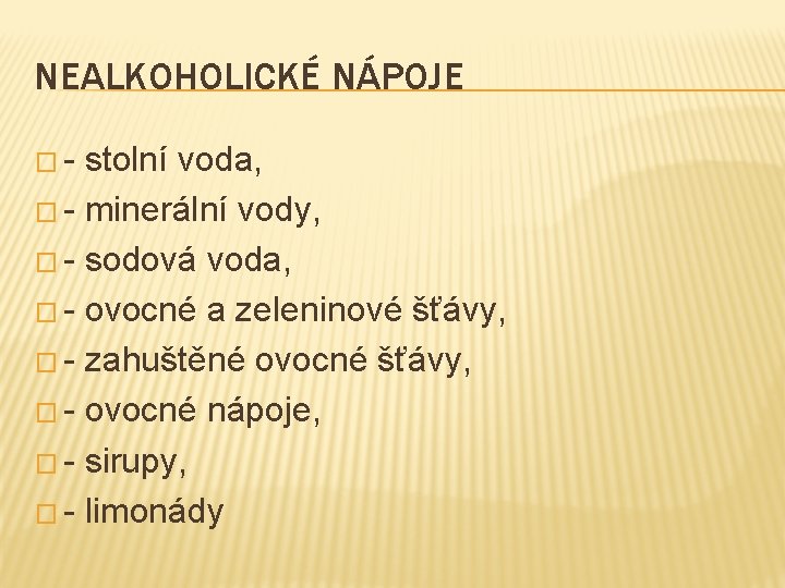 NEALKOHOLICKÉ NÁPOJE �- stolní voda, � - minerální vody, � - sodová voda, �