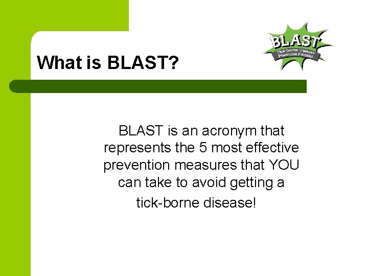 What is BLAST? BLAST is an acronym that represents the 5 most effective prevention