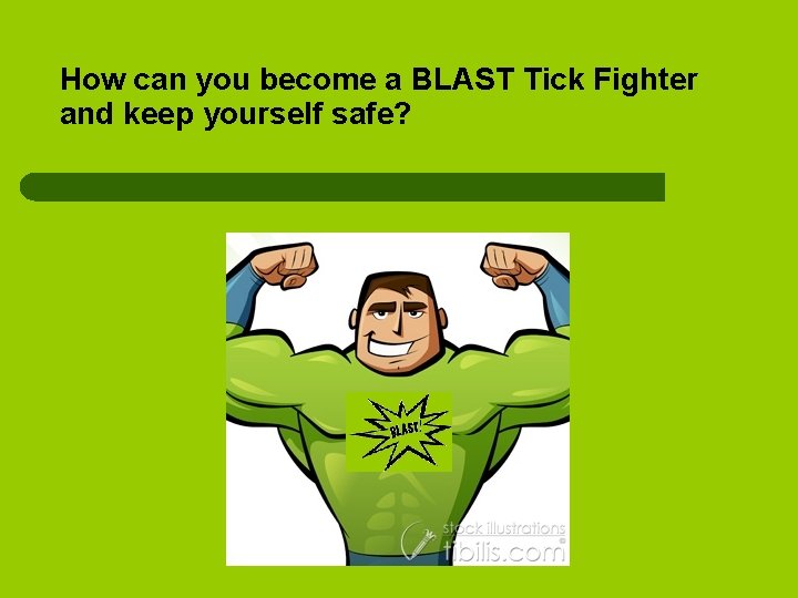 How can you become a BLAST Tick Fighter and keep yourself safe? 