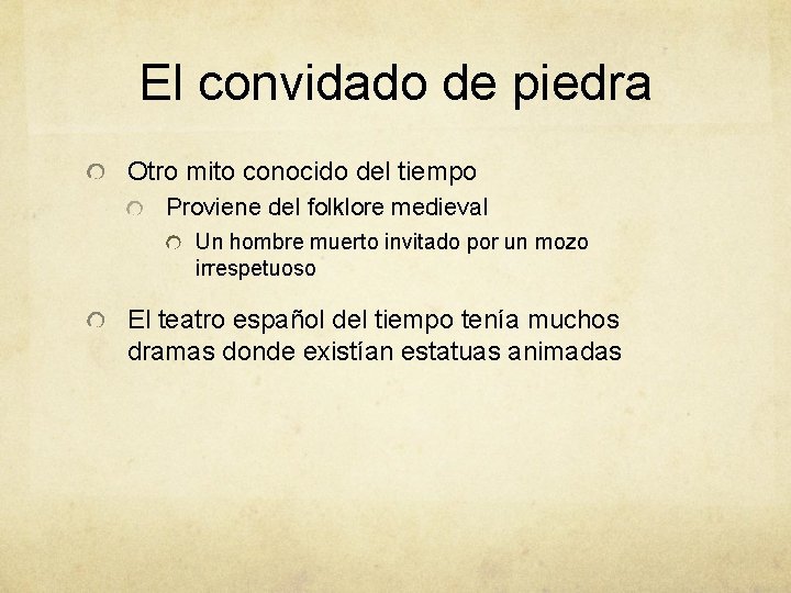 El convidado de piedra Otro mito conocido del tiempo Proviene del folklore medieval Un