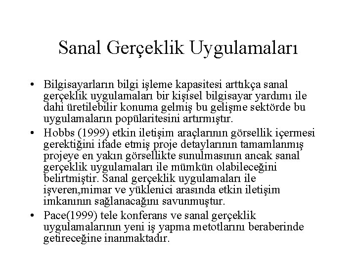 Sanal Gerçeklik Uygulamaları • Bilgisayarların bilgi işleme kapasitesi arttıkça sanal gerçeklik uygulamaları bir kişisel