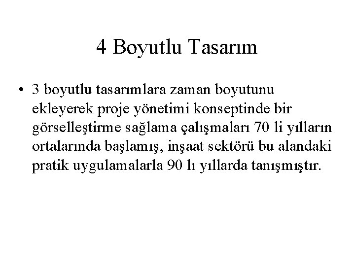 4 Boyutlu Tasarım • 3 boyutlu tasarımlara zaman boyutunu ekleyerek proje yönetimi konseptinde bir