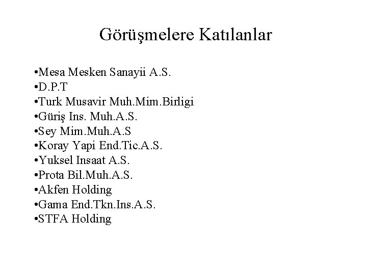 Görüşmelere Katılanlar • Mesa Mesken Sanayii A. S. • D. P. T • Turk