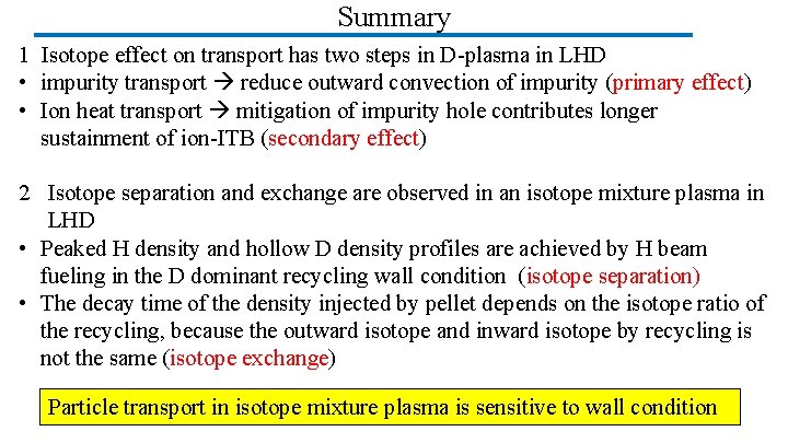 Summary 1 Isotope effect on transport has two steps in D-plasma in LHD •