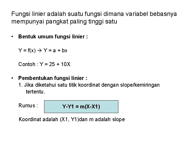 Fungsi linier adalah suatu fungsi dimana variabel bebasnya mempunyai pangkat paling tinggi satu •