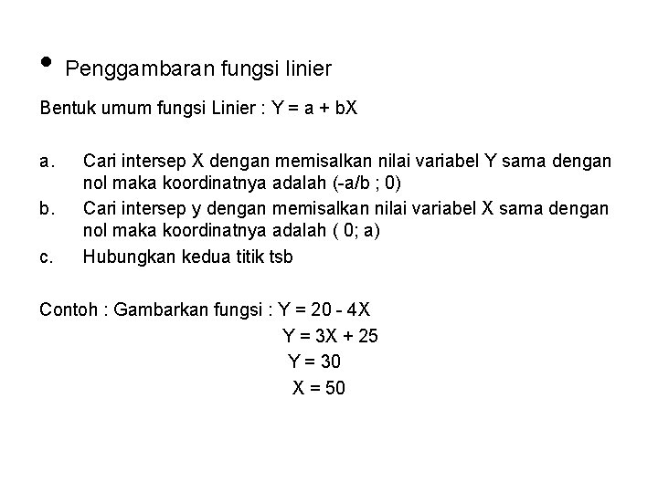  • Penggambaran fungsi linier Bentuk umum fungsi Linier : Y = a +