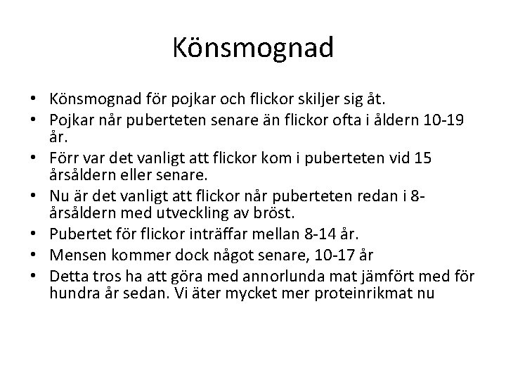 Könsmognad • Könsmognad för pojkar och flickor skiljer sig åt. • Pojkar når puberteten