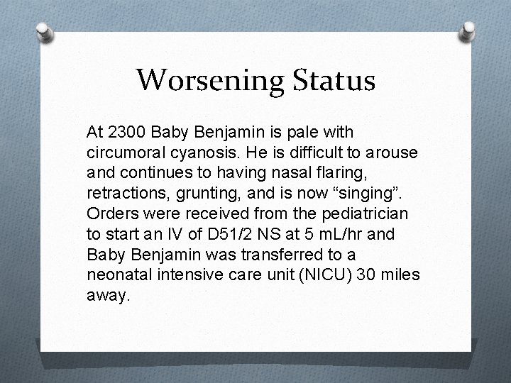 Worsening Status At 2300 Baby Benjamin is pale with circumoral cyanosis. He is difficult