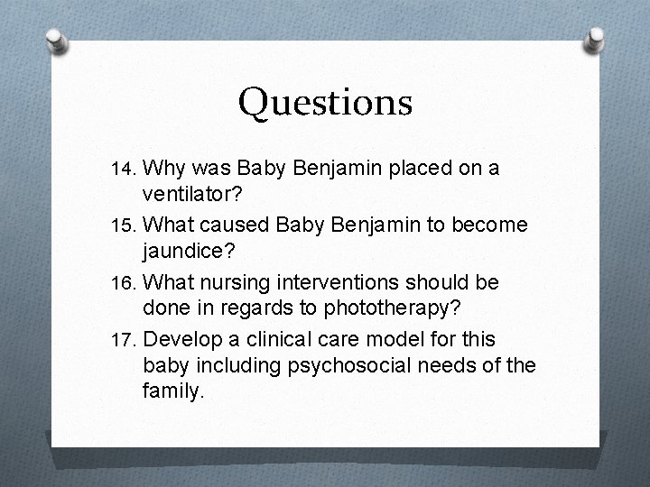 Questions 14. Why was Baby Benjamin placed on a ventilator? 15. What caused Baby