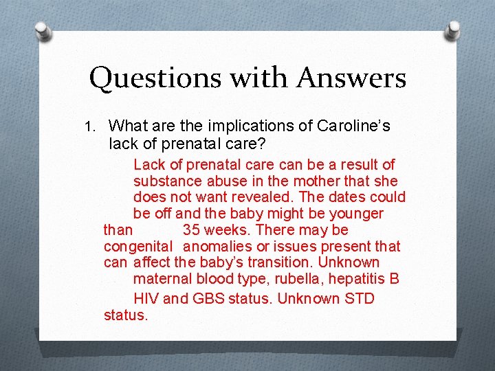 Questions with Answers 1. What are the implications of Caroline’s lack of prenatal care?