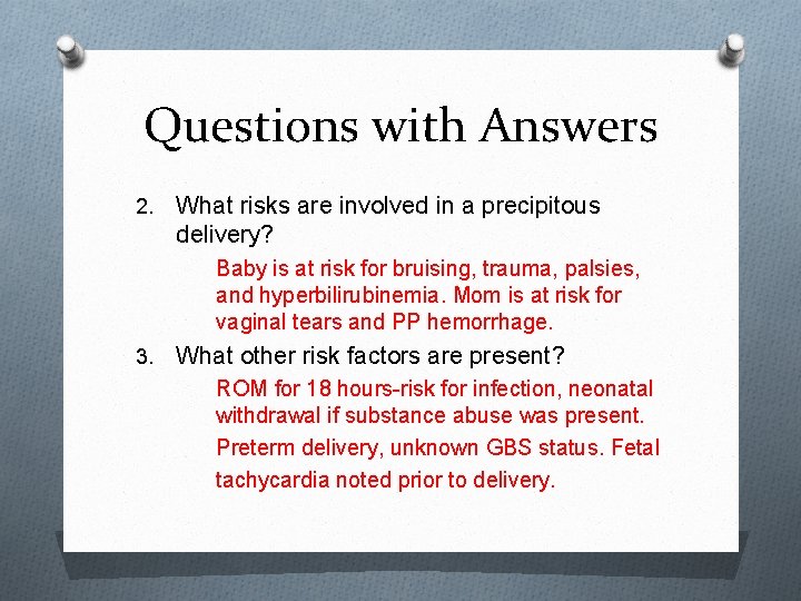 Questions with Answers 2. What risks are involved in a precipitous delivery? Baby is