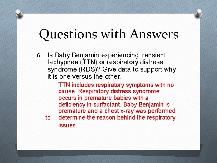 Questions with Answers 6. Is Baby Benjamin experiencing transient tachypnea (TTN) or respiratory distress