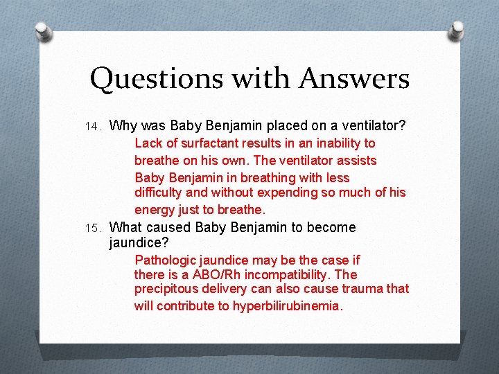 Questions with Answers 14. Why was Baby Benjamin placed on a ventilator? Lack of