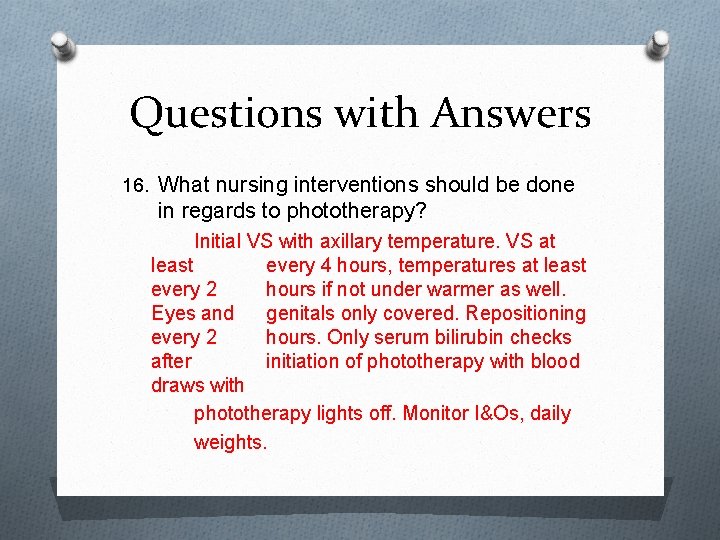 Questions with Answers 16. What nursing interventions should be done in regards to phototherapy?