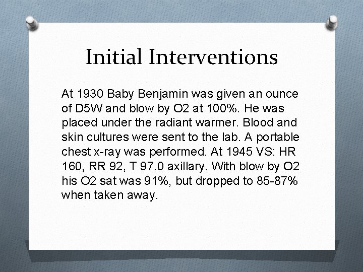 Initial Interventions At 1930 Baby Benjamin was given an ounce of D 5 W