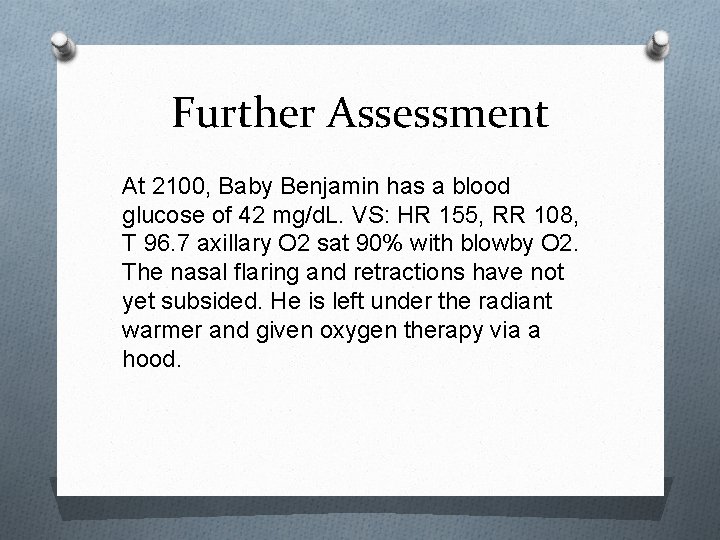 Further Assessment At 2100, Baby Benjamin has a blood glucose of 42 mg/d. L.