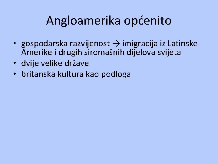 Angloamerika općenito • gospodarska razvijenost → imigracija iz Latinske Amerike i drugih siromašnih dijelova