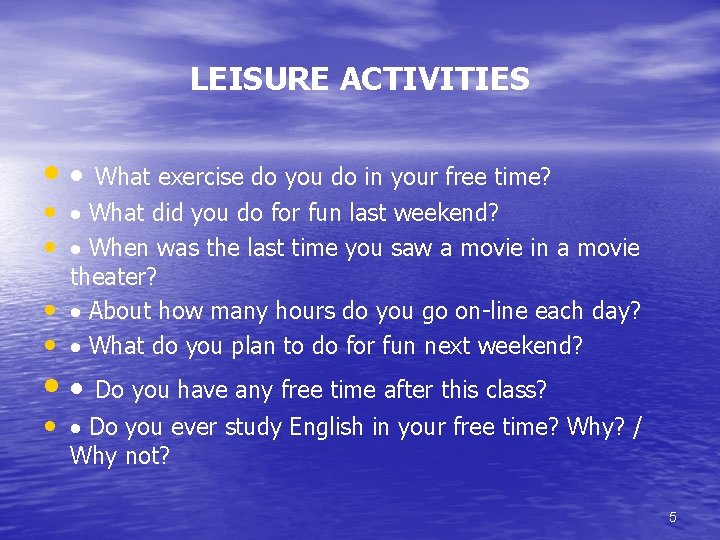 LEISURE ACTIVITIES • What exercise do you do in your free time? • What