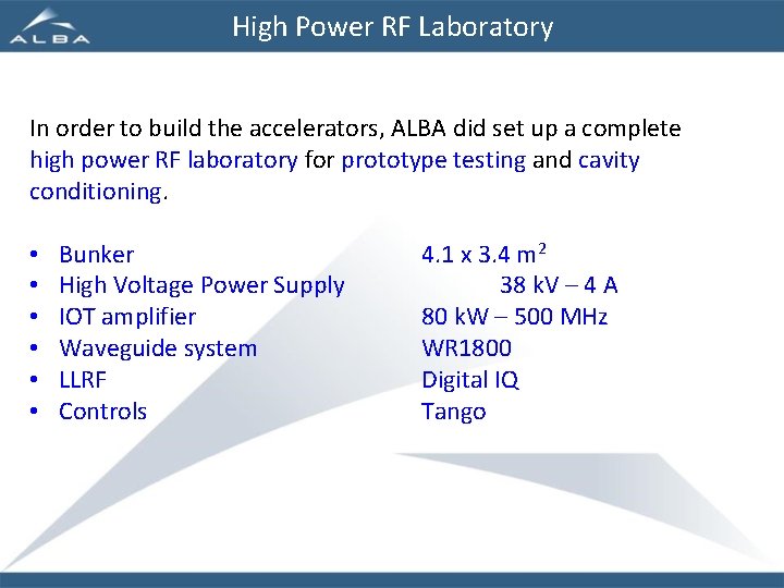 High Power RF Laboratory In order to build the accelerators, ALBA did set up