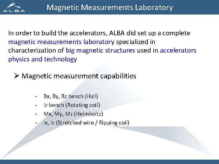 Magnetic Measurements Laboratory In order to build the accelerators, ALBA did set up a